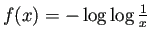 $ f(x)=-\log\log\frac{1}{x}$