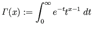 $ \mathit{\Gamma}(x):=\dsp\int_0^\infty e^{-t}t^{x-1}\;\D t$