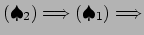 $\displaystyle (\spadesuit_2)\Then(\spadesuit_1)\Then$