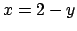 $ x=2-y$