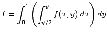 $ I=\dsp\int_0^1\left(\int_{y/2}^{y}f(x,y)\;\Dx\right)\Dy$