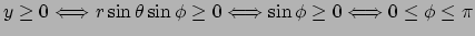 $ y\ge 0
\LongIff r\sin\theta\sin\phi\ge 0\LongIff
\sin\phi\ge 0\LongIff 0\le\phi\le\pi$