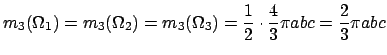 $ m_3(\Omega_1)=m_3(\Omega_2)=m_3(\Omega_3)=\dfrac{1}{2}\cdot
\dfrac{4}{3}\pi abc=\dfrac{2}{3}\pi abc$