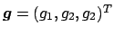 $ \Vector{g}=(g_1,g_2,g_2)^T$