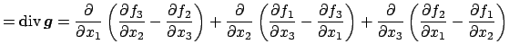 $\displaystyle =\Div\Vector{g} =\frac{\rd}{\rd x_1} \left(\frac{\rd f_3}{\rd x_2...
...frac{\rd}{\rd x_3} \left(\frac{\rd f_2}{\rd x_1}-\frac{\rd f_1}{\rd x_2}\right)$