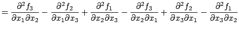 $\displaystyle =\frac{\rd^2 f_3}{\rd x_1\rd x_2} -\frac{\rd^2 f_2}{\rd x_1\rd x_...
...x_2\rd x_1} +\frac{\rd^2 f_2}{\rd x_3\rd x_1} -\frac{\rd^2 f_1}{\rd x_3\rd x_2}$