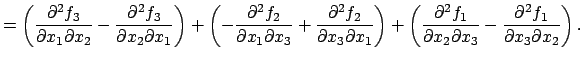 $\displaystyle =\left(\frac{\rd^2 f_3}{\rd x_1\rd x_2} -\frac{\rd^2 f_3}{\rd x_2...
...left(\frac{\rd^2 f_1}{\rd x_2\rd x_3} -\frac{\rd^2 f_1}{\rd x_3\rd x_2}\right).$