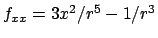 $ f_{xx}
=3x^2/r^5-1/r^3$