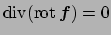 $ \Div(\rot\Vector{f})=0$