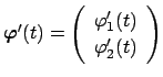 $ \Vector{\varphi}'(t)=\twovector{\varphi_1'(t)}{\varphi_2'(t)}$