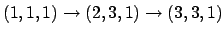 $ (1,1,1)\to (2,3,1)\to (3,3,1)$