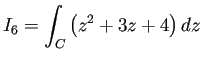 $ I_6=\dsp\int_{C}\left(
z^2+3z+4\right)\Dz$