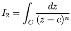 $ I_2=\dsp\int_C\dfrac{\D z}{(z-c)^n}$