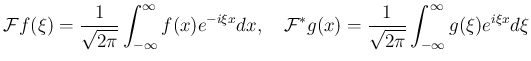 $\displaystyle {\cal F}f(\xi)=\frac{1}{\sqrt{2\pi}}\int_{-\infty}^\infty
f(x)e^...
...F}^\ast g(x)=\frac{1}{\sqrt{2\pi}}\int_{-\infty}^\infty
g(\xi)e^{i\xi x}\D\xi
$