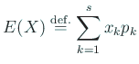 $\displaystyle E(X)\DefEq \sum_{k=1}^s x_k p_k
$