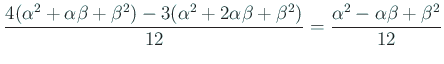 $\displaystyle \frac{4(\alpha^2+\alpha\beta+\beta^2)-
3(\alpha^2+2\alpha\beta+\beta^2)}{12}
=\frac{\alpha^2-\alpha\beta+\beta^2}{12}$