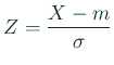 $\displaystyle Z=\frac{X-m}{\sigma}
$