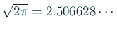 $ \sqrt{2\pi}=2.506628\cdots$