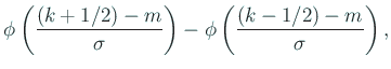 $\displaystyle \phi\left(\frac{(k+1/2)-m}{\sigma}\right)
-\phi\left(\frac{(k-1/2)-m}{\sigma}\right),$