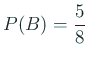 $ P(B)=\Dfrac{5}{8}$