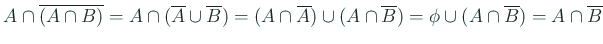 $\displaystyle A\cap \overline{(A\cap B)}=A\cap(\overline A\cup\overline B)
=(A...
...ne A)\cup(A\cap \overline B)
=\phi \cup (A\cap\overline B)
=A\cap\overline B
$