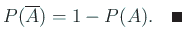 $\displaystyle P(\overline A)=1-P(A).\quad\qed
$