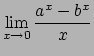 $ \dsp\lim_{x\to 0}\frac{a^x-b^x}{x}$