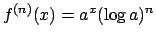 $ f^{(n)}(x)=a^x (\log a)^n$