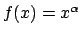 $ f(x)=x^\alpha$