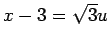 $ x-3=\sqrt{3}u$