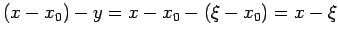 $ (x-x_0)-y=x-x_0-(\xi-x_0)=x-\xi$