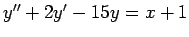 $ y''+2y'-15y=x+1$