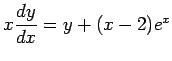 $ x\dfrac{\D y}{\D x}=y+(x-2)e^x$