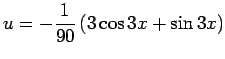 $ u=-\dfrac{1}{90}\left(3\cos 3x+\sin 3x\right)$