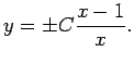 $\displaystyle y=\pm C\frac{x-1}{x}.
$