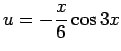 $ u=-\dfrac{x}{6}\cos 3x$