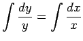 $ \dsp\int\frac{\Dy}{y}=\int\frac{\Dx}{x}$