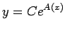 $\displaystyle y=C e^{A(x)}$