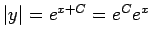 $ \vert y\vert=e^{x+C}=e^C e^x$