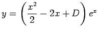 $ y=\left(\dfrac{x^2}{2}-2x+D\right)e^x$