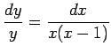 $ \dfrac{\Dy}{y}=\dfrac{\Dx}{x(x-1)}$