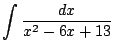 $ \dsp\int\frac{\Dx}{x^2-6x+13}$