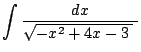 $ \dsp\int\frac{\Dx}{\sqrt{-x^2+4x-3\;}\;}$