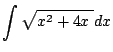 $ \dsp\int\sqrt{x^2+4x\;}\Dx$