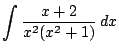 $ \dsp\int\frac{x+2}{x^2(x^2+1)}\,\Dx$