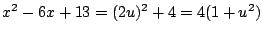 $ x^2-6x+13=(2u)^2+4=4(1+u^2)$