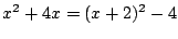 $\displaystyle x^2+4x=(x+2)^2-4
$