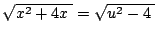 $ \sqrt{x^2+4x\;}=\sqrt{u^2-4\;}$