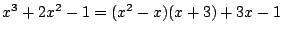 $\displaystyle x^3+2x^2-1=(x^2-x)(x+3)+3x-1
$