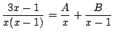 $\displaystyle \frac{3x-1}{x(x-1)}=\frac{A}{x}+\frac{B}{x-1}
$